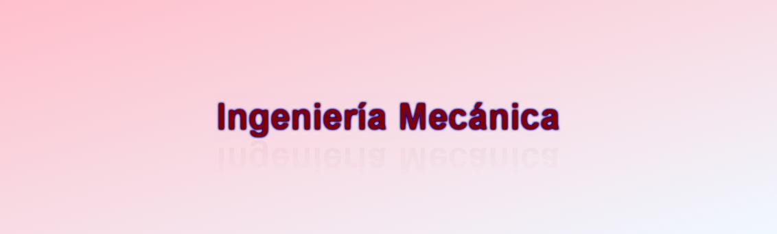 Ingeniería Mecánica