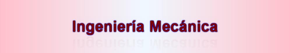 Ingeniería Mecánica